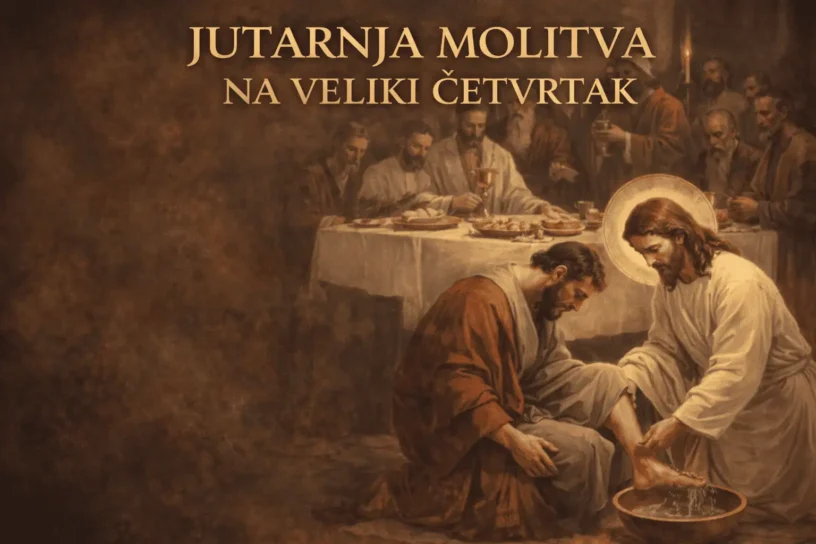 JUTARNJA MOLITVA NA VELIKI ČETVRTAK