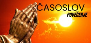ČASOSLOV-POVEČERJE-PONEDJELJAK
