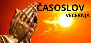 ČASOSLOV VEČERNJA PETAK 13.03.2026