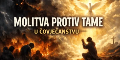 MOLITVA PROTIV TAME U ČOVJEČANSTVU 