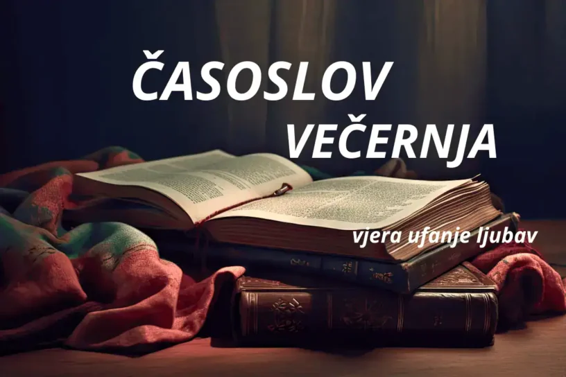 Vjera ufanje ljubav - Časoslov večernja
