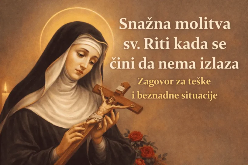 SNAŽNA MOLITVA SVETOJ RITI KADA SE ČINI DA NEMA IZLAZA