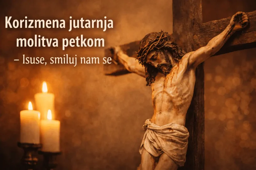 Korizmena jutarnja molitva petkom – Isuse, smiluj nam se