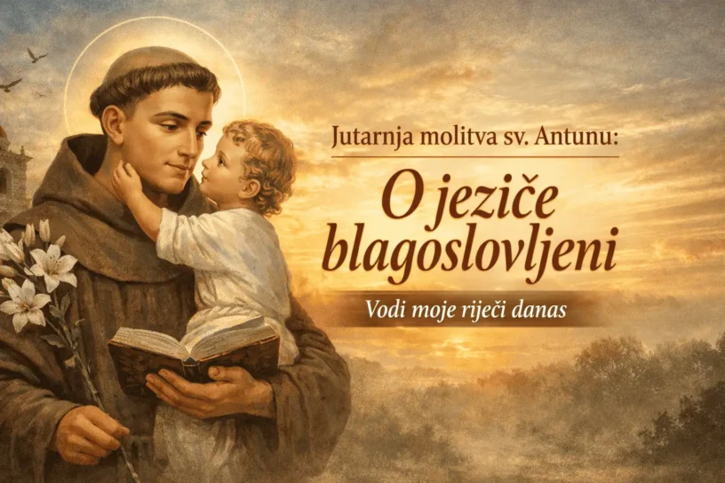Jutarnja molitva sv. Antunu: O jeziče blagoslovljeni