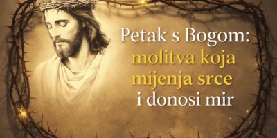 Petak s Bogom: molitva koja mijenja srce i donosi mir