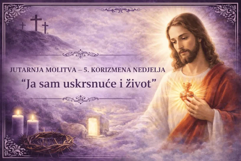 JUTARNJA MOLITVA-5 KORIZMENA NEDJELJA