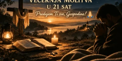 VEČERNJA MOLITVA U 21 SAT-PREDAJEM TI SVE GOSPODINE