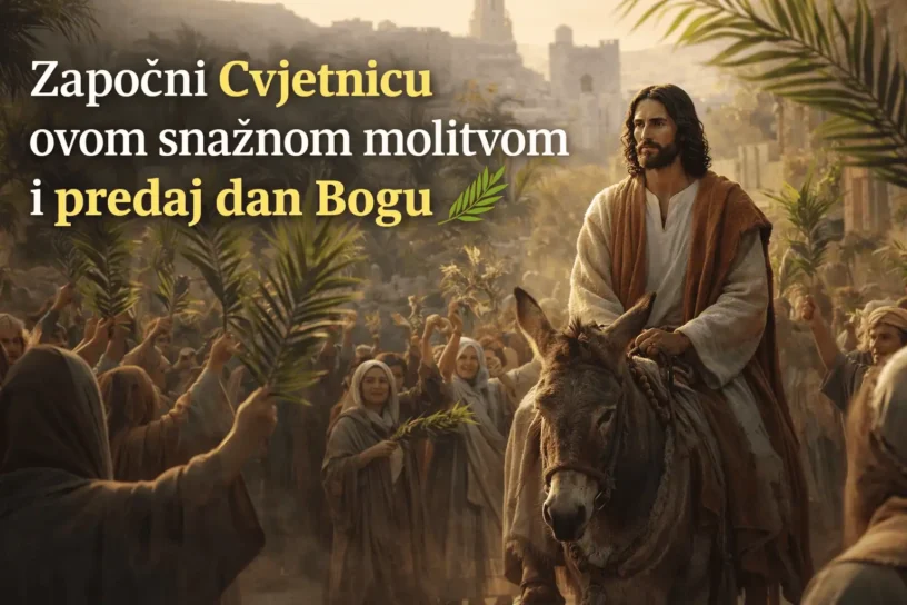 Započni Cvjetnicu ovom snažnom molitvom i predaj dan Bogu