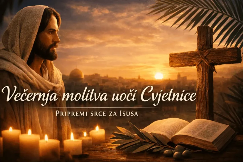 Večernja molitva uoči Cvjetnice – pripremi srce za Isusa