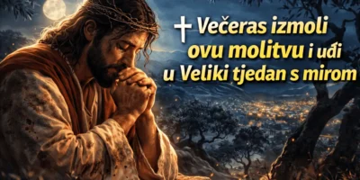 Večeras izmoli ovu molitvu i uđi u Veliki tjedan s mirom