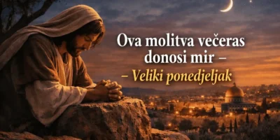 Ova molitva večeras donosi mir – Veliki ponedjeljak