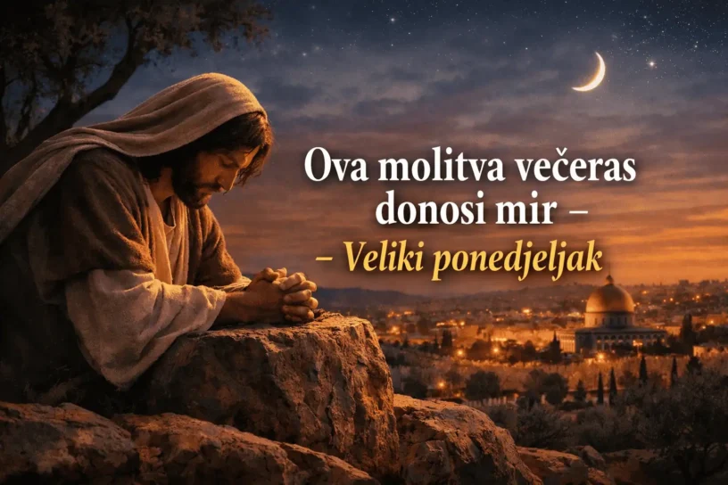 Ova molitva večeras donosi mir – Veliki ponedjeljak