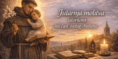 JUTARNJA MOLITVA SVETOM ANTUNU-MOLITVA ZA UTORAK