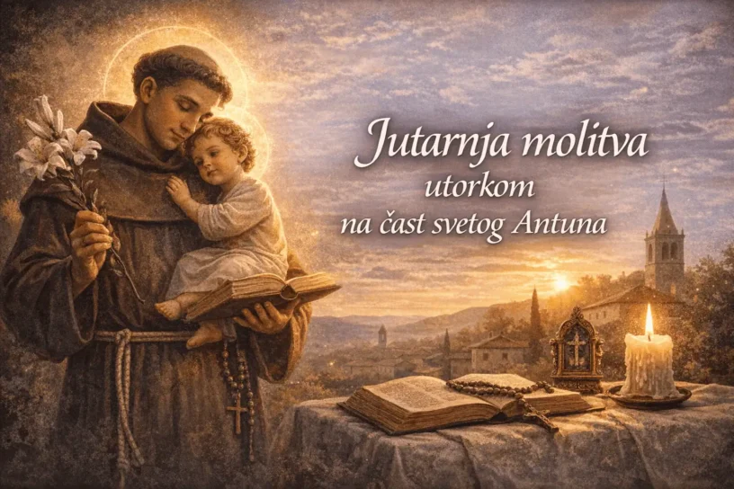 JUTARNJA MOLITVA SVETOM ANTUNU-MOLITVA ZA UTORAK