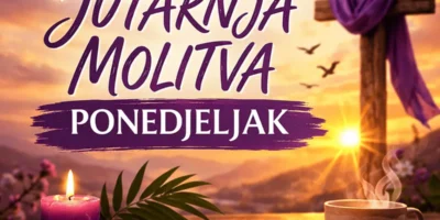Korizmena jutarnja molitva – Ponedjeljak