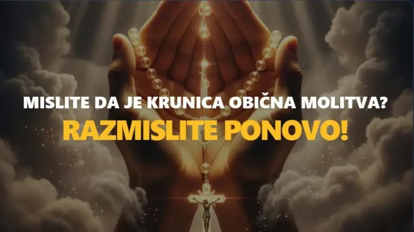 MISLITE DA JE KRUNICA OBIČNA MOLITVA?RAZMISLITE PONOVO!