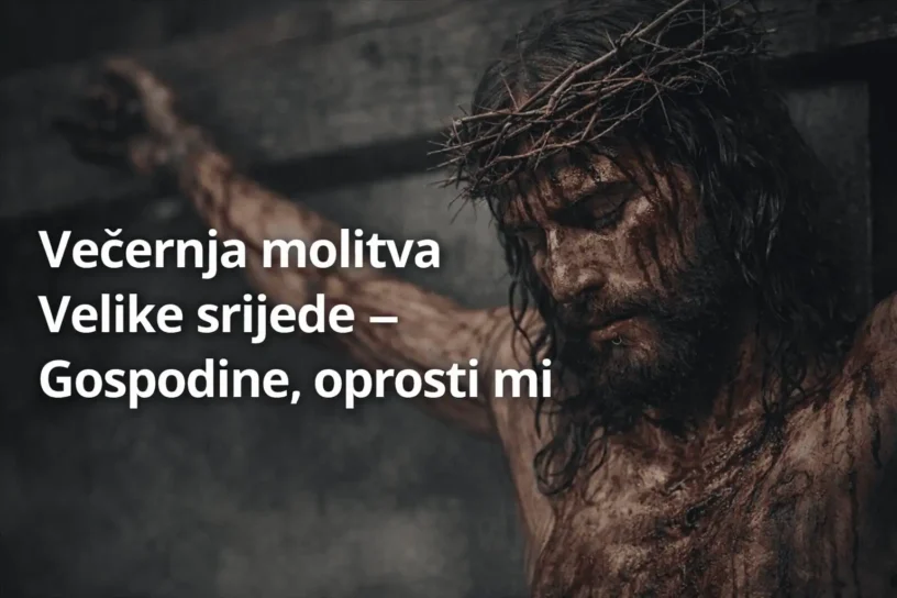 Večernja molitva Velike srijede – Gospodine, oprosti mi