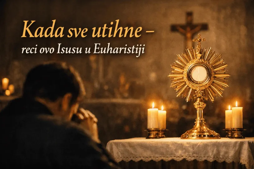 KADA SVE UTIHNE-RECI OVO ISUSU U EUHARISTIJI