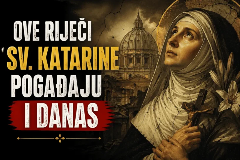 OVE RIJEČI SV.KATARINE POGAĐAJU I DANAS