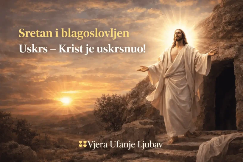 Sretan i blagoslovljen Uskrs – Krist je uskrsnuo!