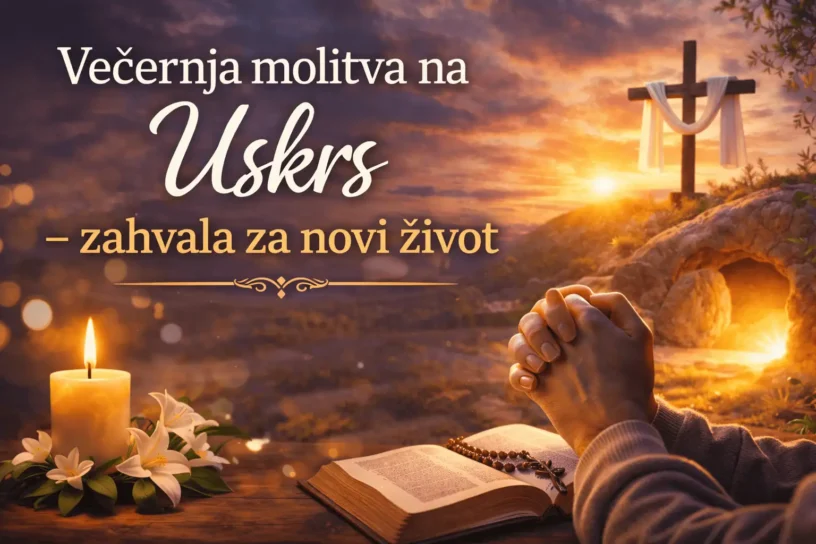 Večernja molitva na Uskrs – zahvala za novi život
