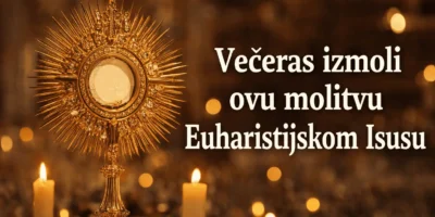 Večeras izmoli ovu molitvu Euharistijskom Isusu
