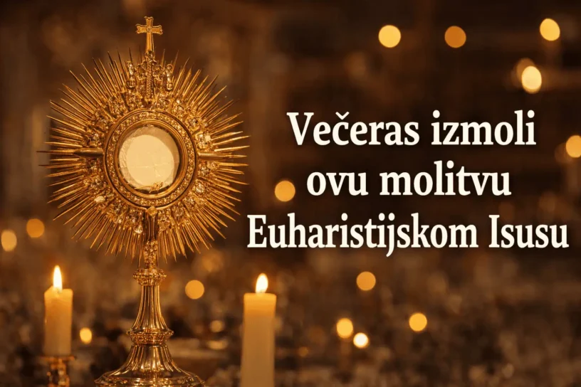 Večeras izmoli ovu molitvu Euharistijskom Isusu